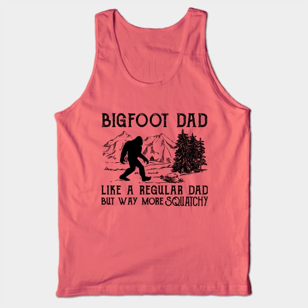 Bigfoot Dad like a regular dad but way more squatchy Tank Top by JameMalbie